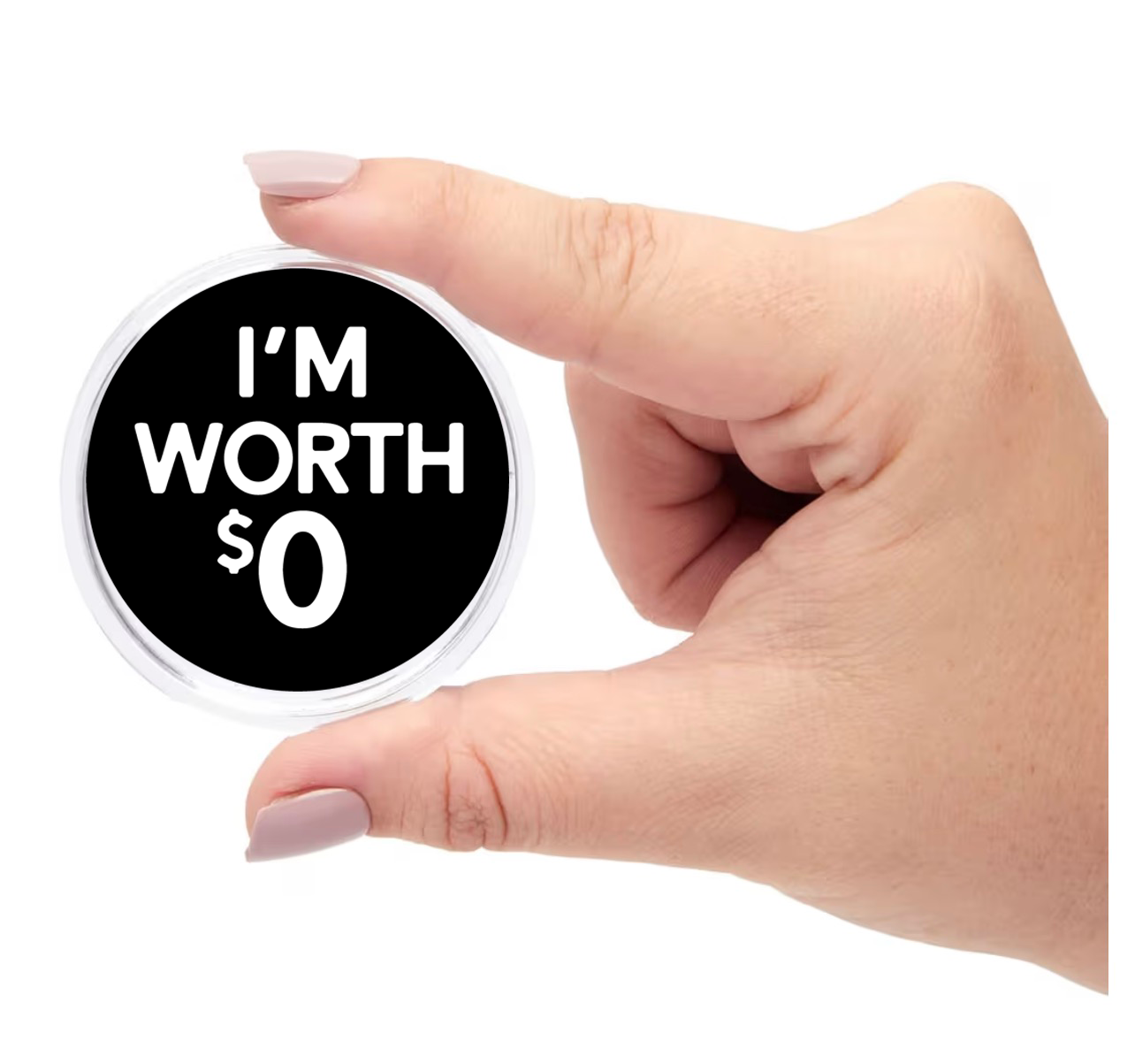 I'm Worth $0 Button