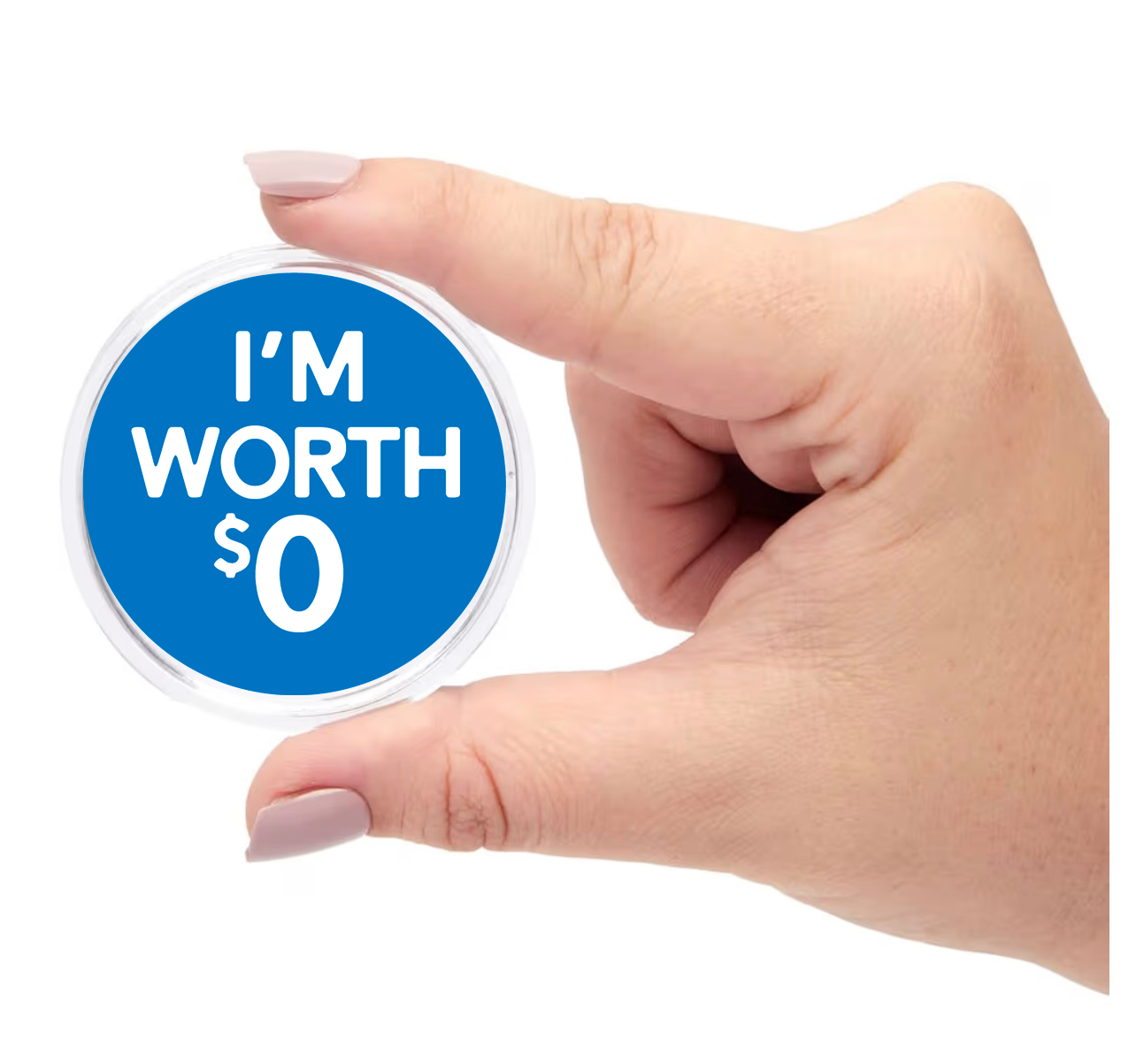 I'm Worth $0 Button